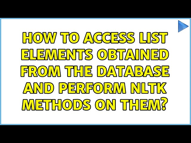 How to access list elements obtained from the database and perform nltk methods on them?