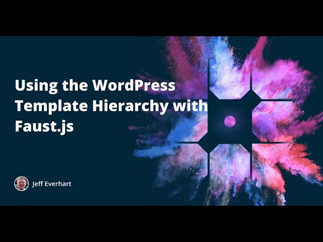 Using the WordPress Template Hierarchy with Faust.js