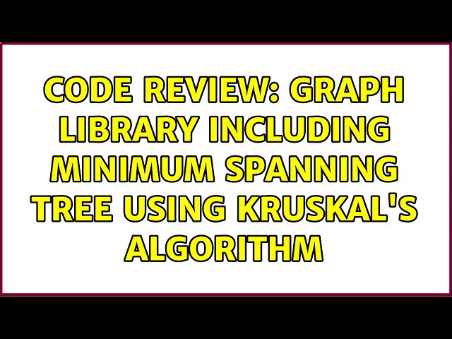 Code Review: Graph library including minimum spanning tree using Kruskal's Algorithm