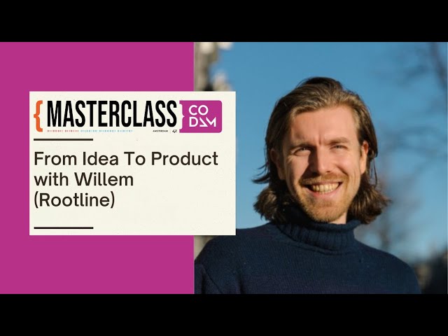 Masterclass - From Idea To Product; How Teams Build Software with Willem from Rootline