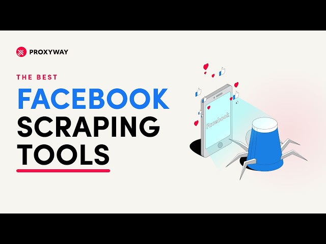 Best Facebook Scrapers – What You Need to Know