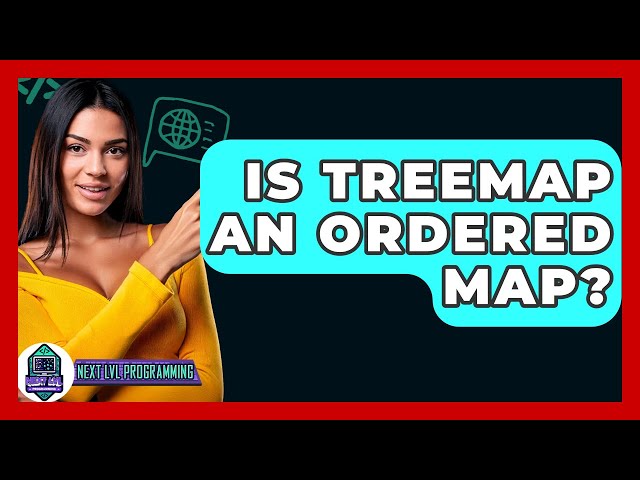 Is TreeMap An Ordered Map? - Next LVL Programming