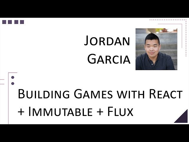 Jordan Garcia - Building Games with React + Immutable + Flux [ ThunderPlains 2015 ]