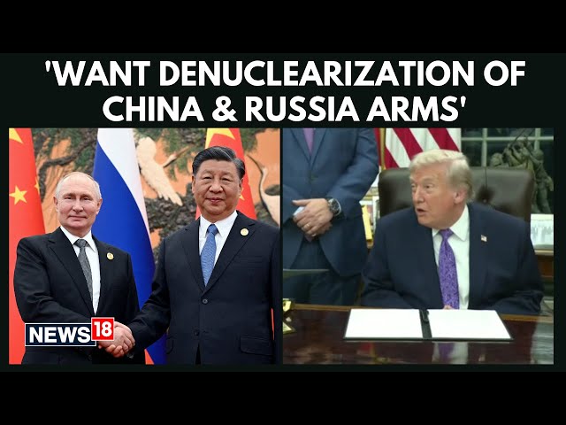 Trump Outlines Ambitious Global Security Goal: ‘China and Russia Must Reduce Their Arms’ | N18G