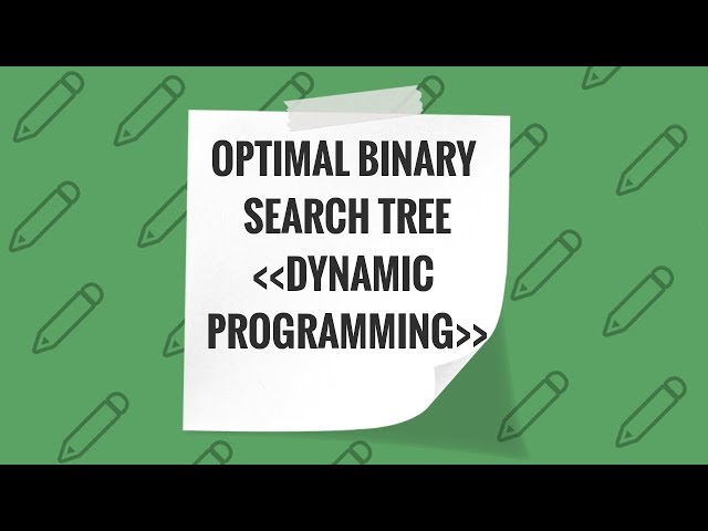 4. Optimal Binary Search Tree - Dynamic Programming