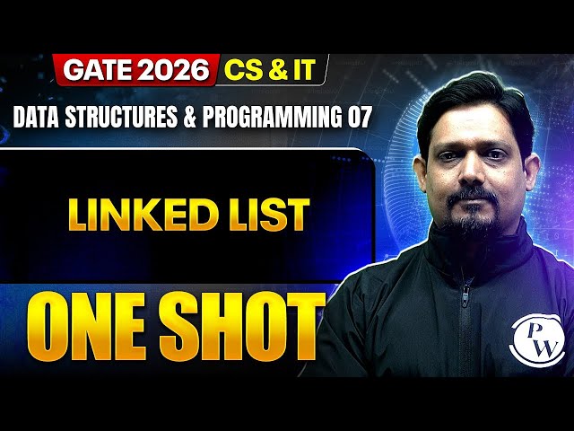 Data Structures & Programming 07 : Linked List | CS & IT | GATE 2026 One Shot Series