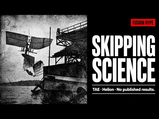 Skipping Science: Why the Biggest Fusion Companies Are All Hype