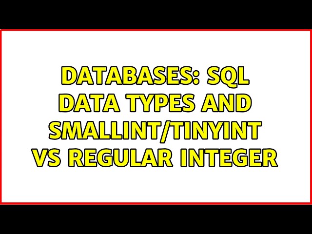 Databases: SQL Data types and SmallInt/TinyInt vs Regular Integer (3 Solutions!!)
