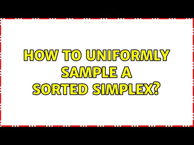 How to uniformly sample a sorted simplex?