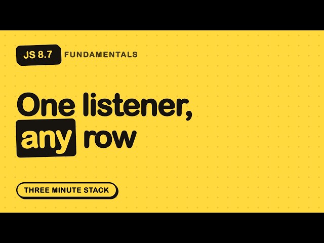 Event Delegation, and Why It Beats 100 Listeners | JS Fundamentals 8.7 · Three Minute Stack