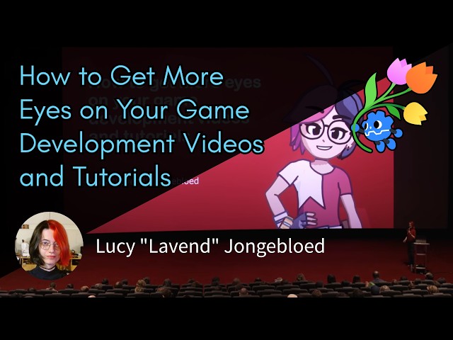How to Get More Eyes on Your Game Development Videos and Tutorials – Lucy "Lavend" Jongebloed