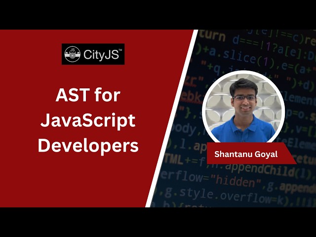 AST for JavaScript Developers | Shantanu Goyal