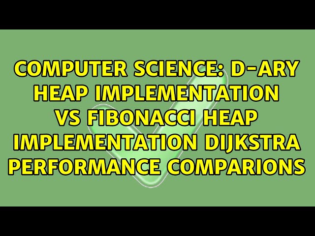 d-ary heap implementation vs Fibonacci heap implementation Dijkstra performance comparions