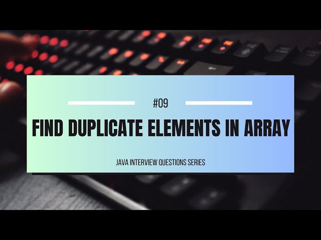 #09 | Find Duplicate Elements in Array | 3 Ways (Java)