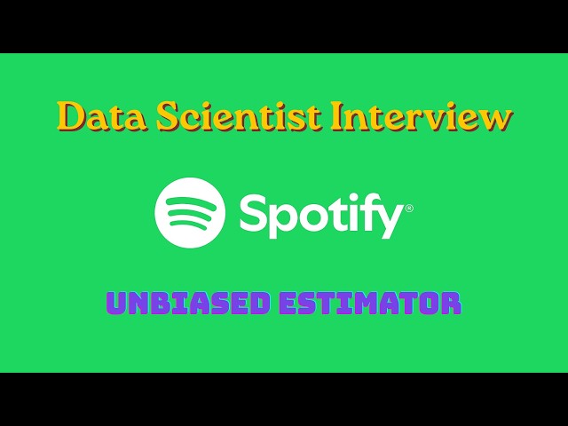 Data Scientist Interview Question | Spotify | Unbiased Estimator