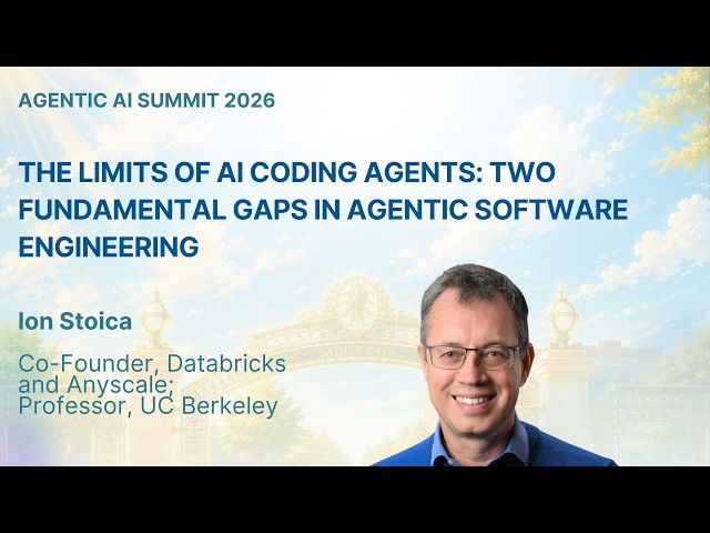 Ion Stoica - The Limits of AI Coding Agents: Two Fundamental Gaps in Agentic Software Engineering