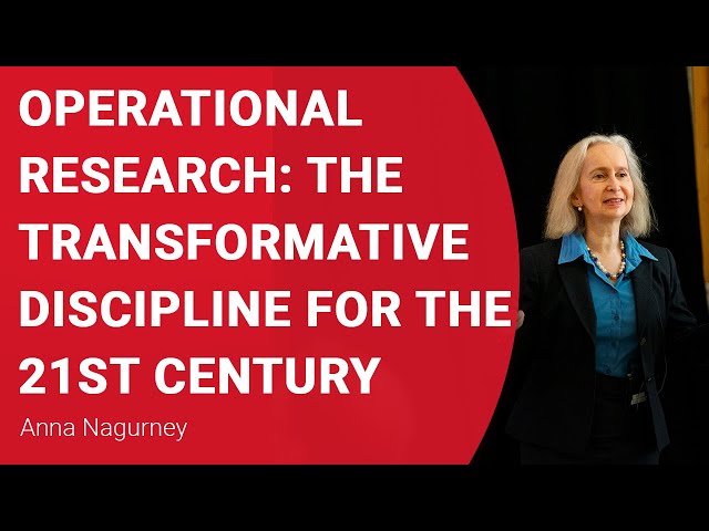 OR60 Anna Nagurney - Operational Research: The TransfORmative Discipline for the 21st Century