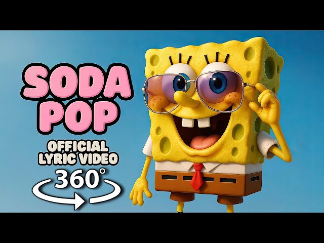 360° VR SODA POP x SPONGE BOB (Official Music Video)
