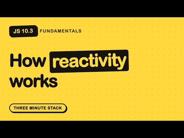 How Reactive Frameworks Actually Work | JS Fundamentals 10.3 · Three Minute Stack