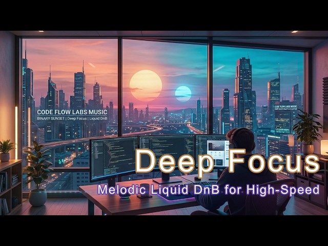 Binary Sunset 🌅 Melodic Liquid DnB for High-Speed Frontend Development (Deep Focus)