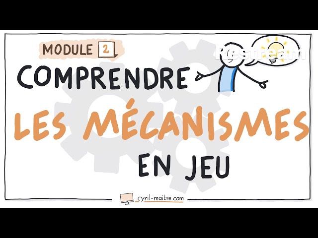 Session 2 : Comprendre les mécanismes en jeu