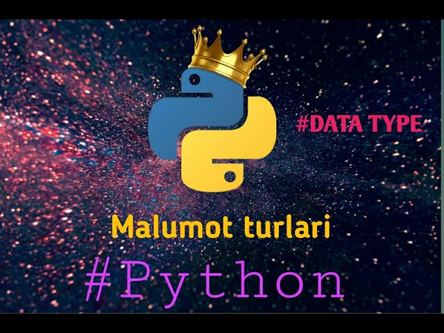PYTHONDA MALUMOT TURLARI, DATA TYPE | PYTHON DASTURLASH TILI 3-DARS