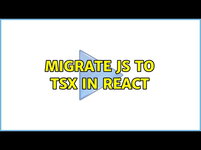 migrate js to tsx in react (4 Solutions!!)