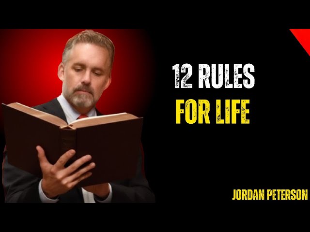 Jordan Peterson’s 12 Rules for Life Explained in 38 Minutes (Life-Changing)