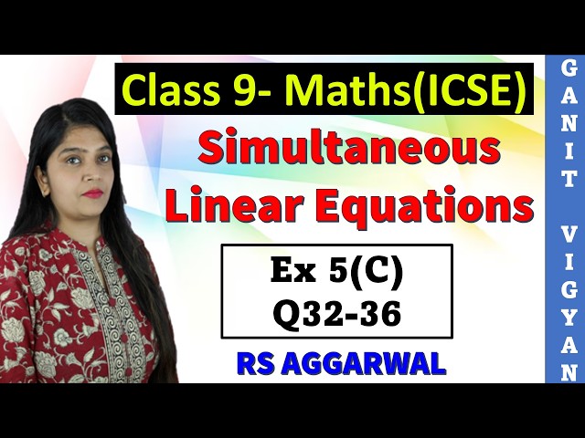 Simultaneous Linear Equations | ICSE class 9 math | Ch 5 | Exercise 5 (C) | Q 32-36 | RS Aggarwal