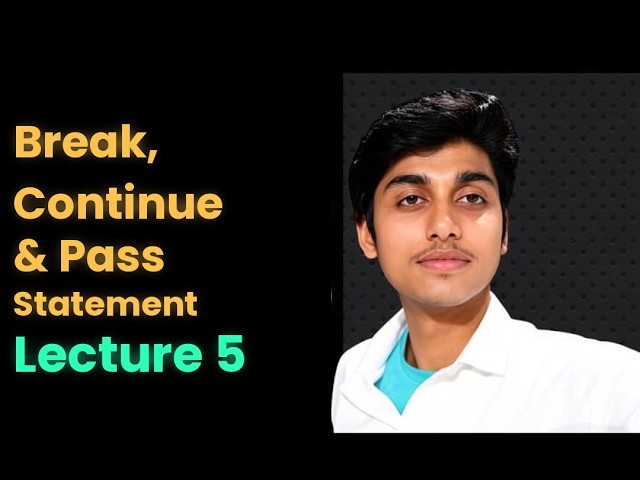 Break, Continue & Pass in Python | Explained in the Easiest Way with example🔥. |