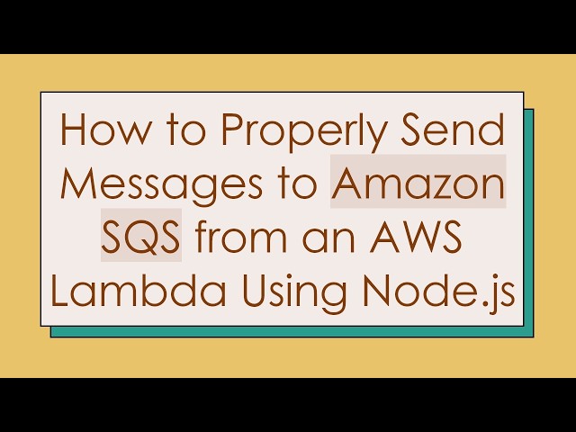 How to Properly Send Messages to Amazon SQS from an AWS Lambda Using Node.js
