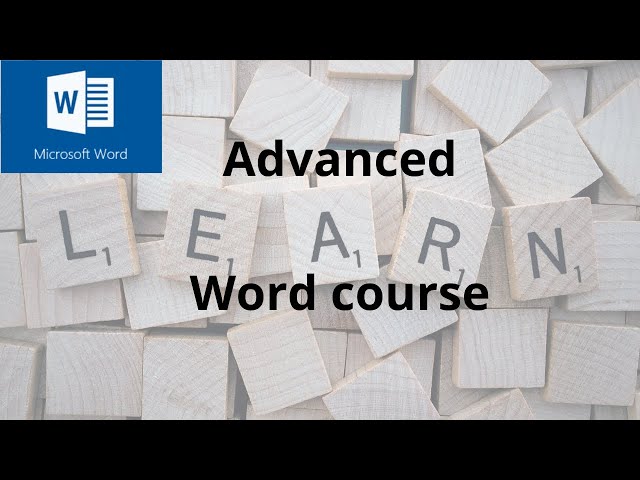 Microsoft Word Advanced course.  Advanced Word course