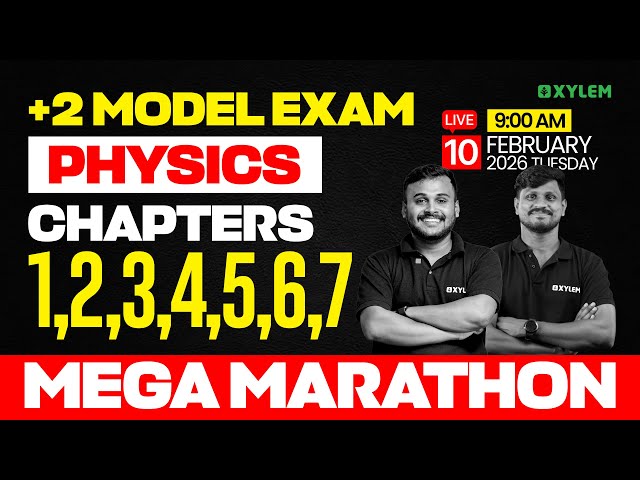 Plus Two Model Exam Physics | Chapters : 1,2,3,4,5,6,7 / MEGA MARATHON | Xylem Plus Two