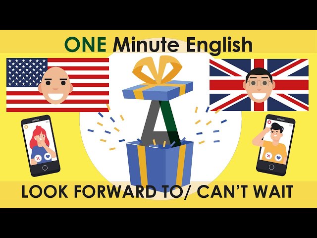 Phrasal Verb LOOK FORWARD TO AND CAN'T WAIT (English Lesson)