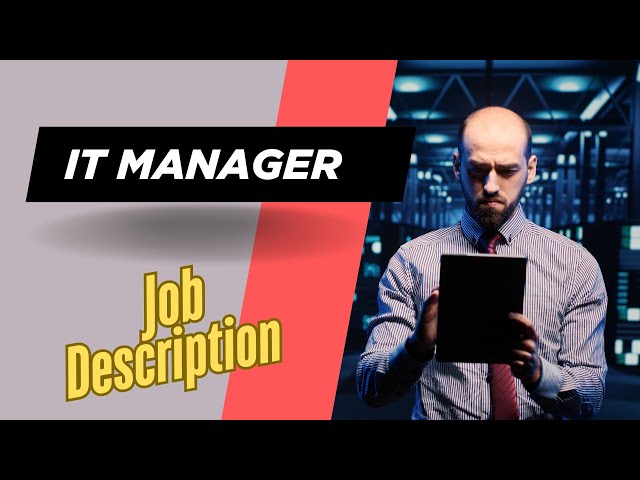 Job description of IT Manager - Role, Responsibilities & Skills
