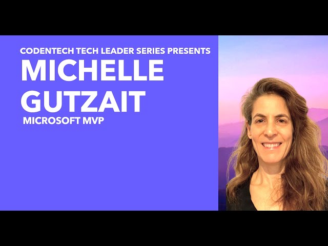 Michelle Gutzait | Microsoft MVP | Tech Community Leader | Codentech | Shibam Dhar