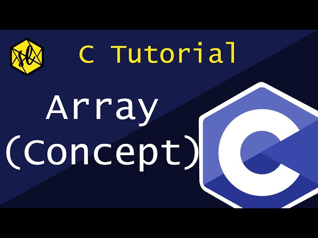 31.C Tutorial: Arrays-Concept explained, variable revision, definition, memory management, Address.