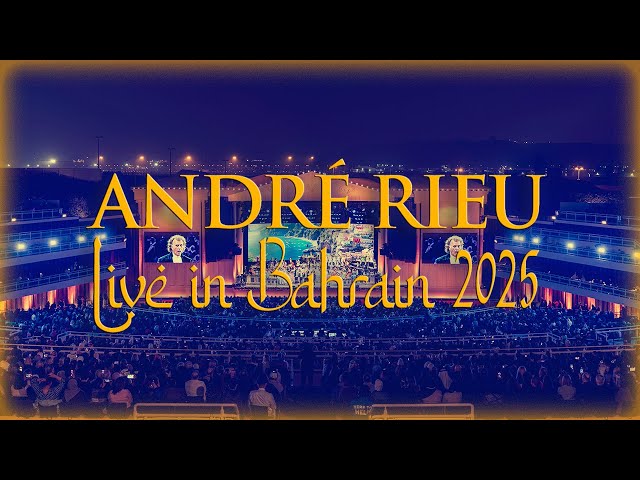 André Rieu - Live in Bahrain 2025