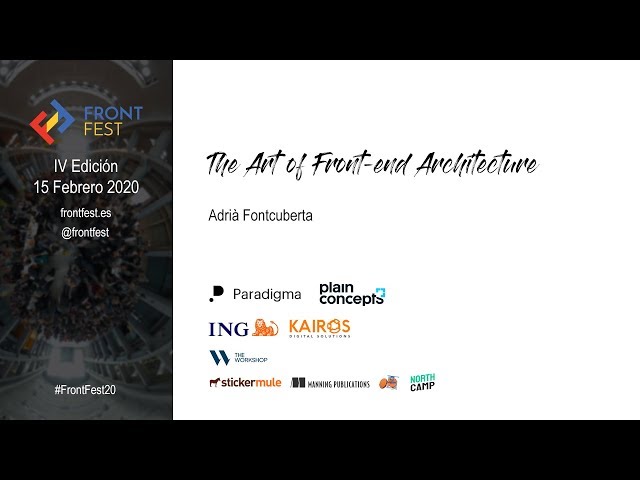 The Art of Front-end Architecture - Adrià Fontcuberta (LSE)