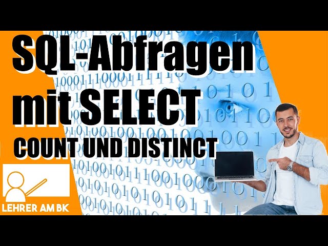 Abfragen in SQL mit SELECT - Teil 5 (COUNT und DISTINCT)