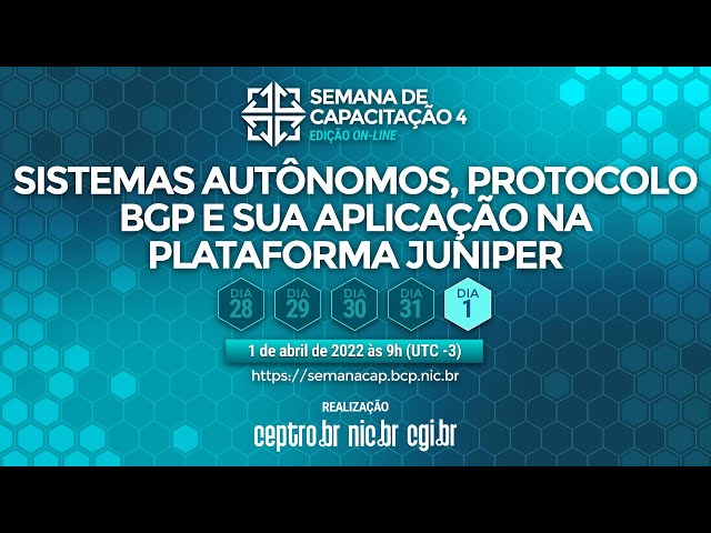 [#SemanaCap 4] Curso “Sistemas autônomos, protocolo BGP e sua aplicação na plataforma Juniper”