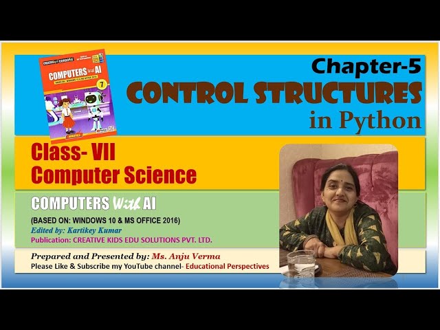 Control Structures in Python | Complete Chapter  Explanation | Class-7 Computer Ch-5 | Anju Verma