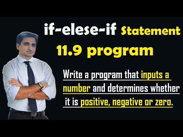 if-else-if program 11.9 || Inputs a number and determines whether it is positive, negative or zero.