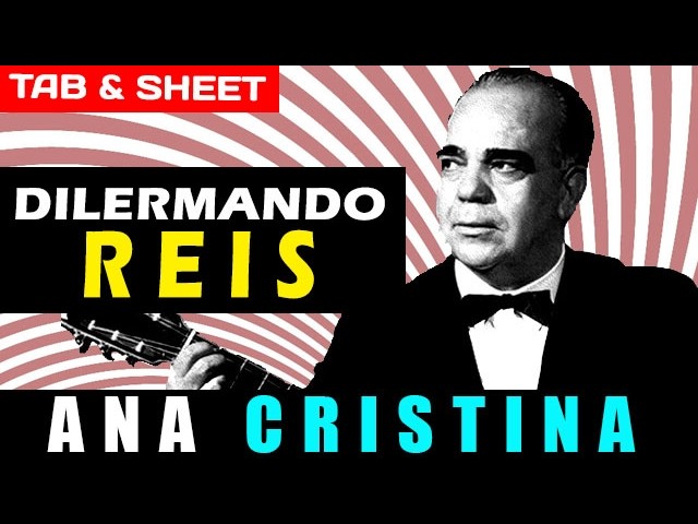 Ana Cristina by Dilermando Reis | Detailed Guitar Tab, Sheet Music, & MIDI Tutorial