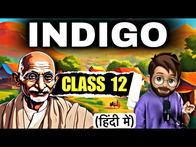 Indigo Class 12 in Hindi | Full ( हिंदी में ) Explained | Indigo Class 12 | Flamingo-CH5