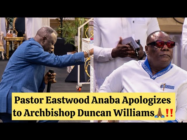😱Pastor Eastwood Anaba Kneels to Apologize to Archbishop Duncan Williams 🙏
