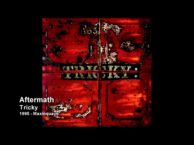 Tricky - Aftermath [1995 - Maxinquaye]