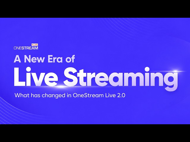 OneStream Live 2.0 Is Here | Live Streaming, Rebuilt