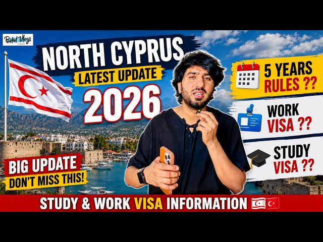 North Cyprus 2026 | 5-Year Rule ?? Work Visa & Study Visa Latest Update || کونسے قانون بدل گئے ؟؟