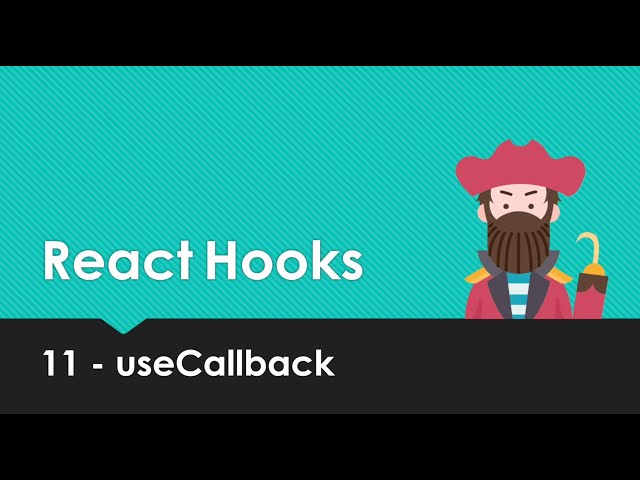 React Hooks Explained - 11 useCallback